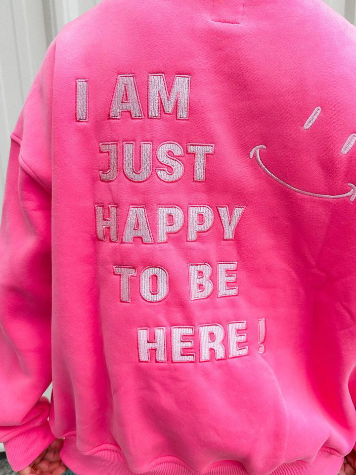 I’m Just Happy To Be Here Sweatshirt