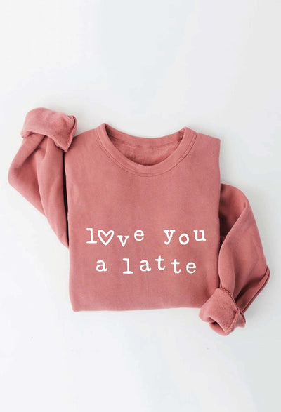 Love You A Latte Crewneck Pullover Sweatshirt