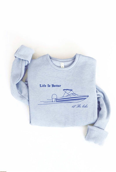 LIFE IS BETTER AT THE LAKE Graphic Sweatshirt